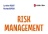 Risk Management : un ouvrage de référence pour structurer la gestion des risques au cœur des organisations Risk Management